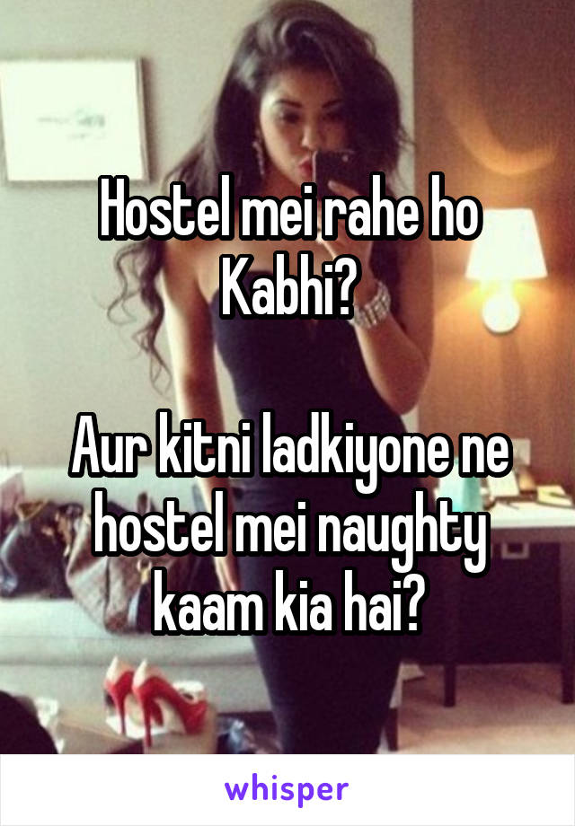 Hostel mei rahe ho Kabhi?

Aur kitni ladkiyone ne hostel mei naughty kaam kia hai?