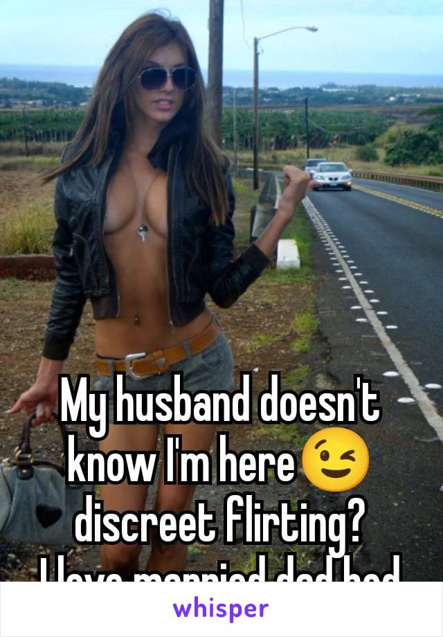 My husband doesn't know I'm here😉 discreet flirting?
I love married dad bod