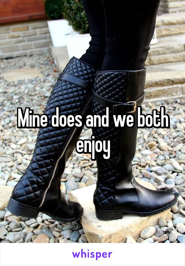 Mine does and we both enjoy