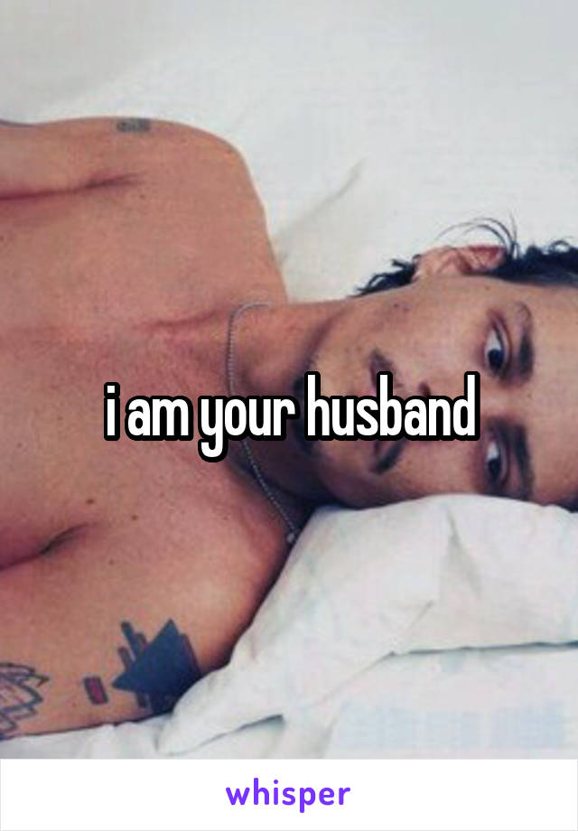 i am your husband