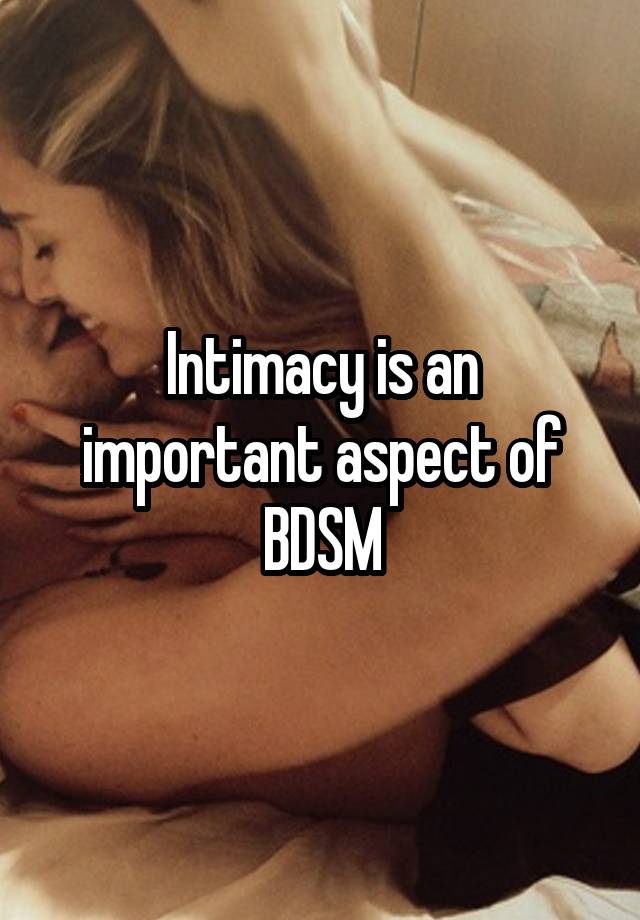 Intimacy is an important aspect of BDSM