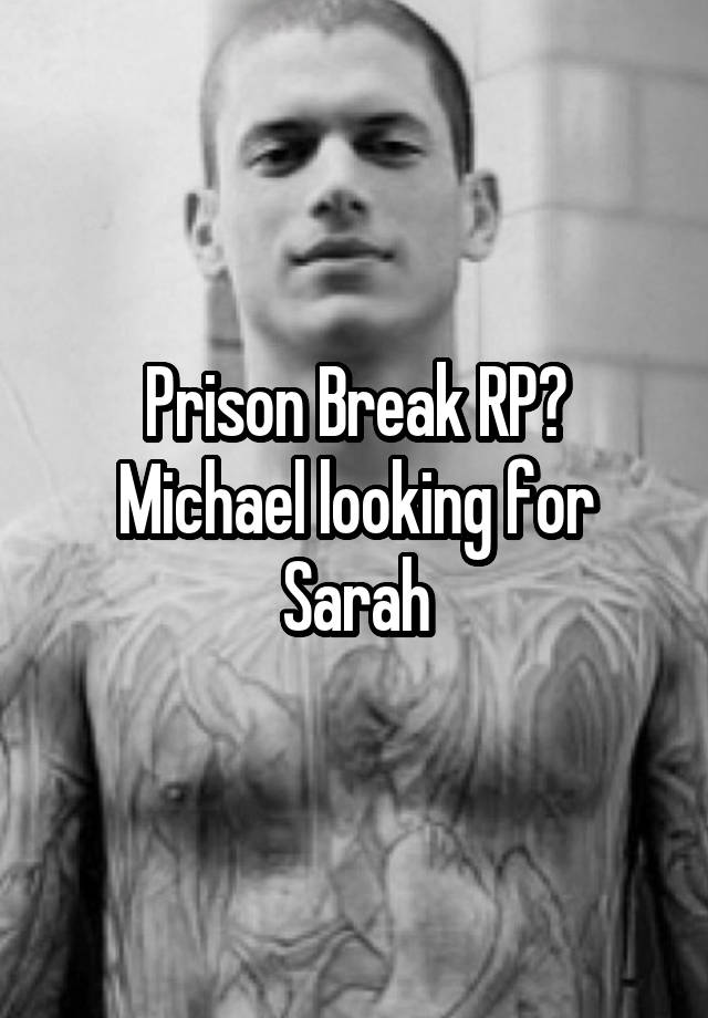 Prison Break RP? Michael looking for Sarah