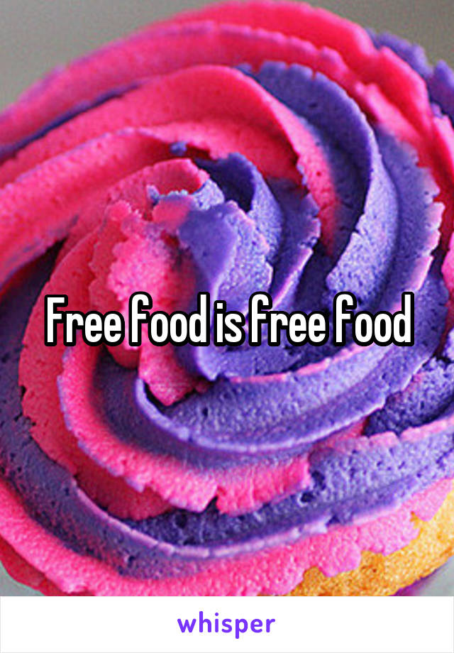 Free food is free food