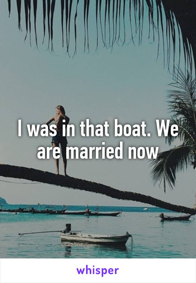 I was in that boat. We are married now