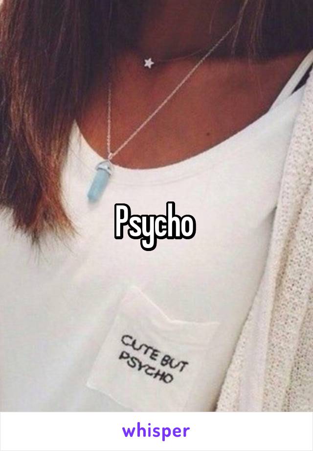 Psycho 