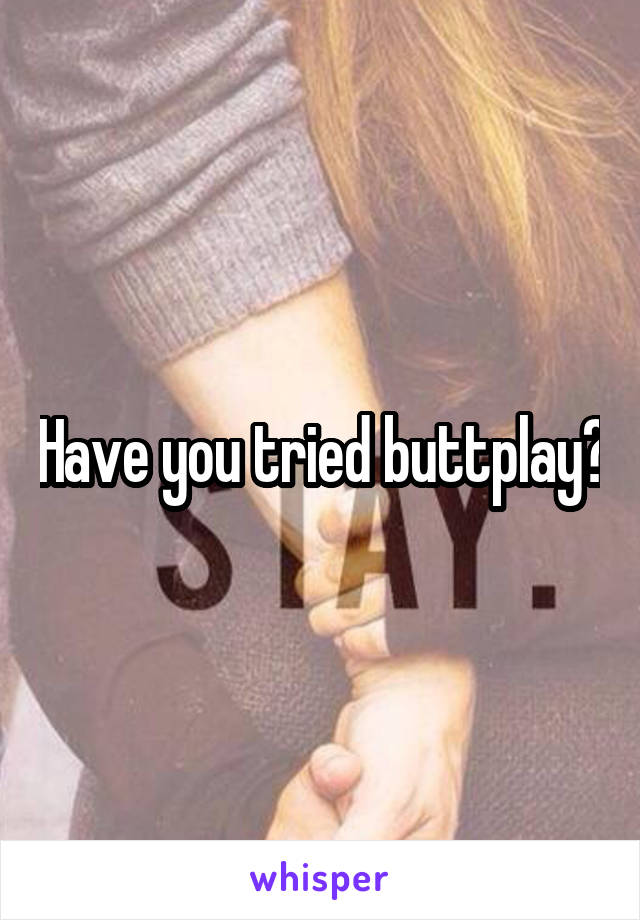 Have you tried buttplay?