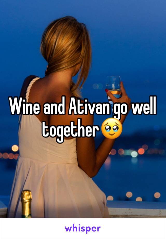 Wine and Ativan go well together🥹