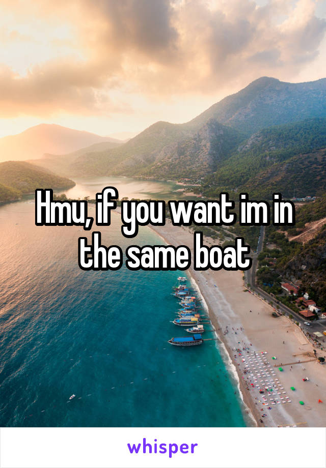 Hmu, if you want im in the same boat