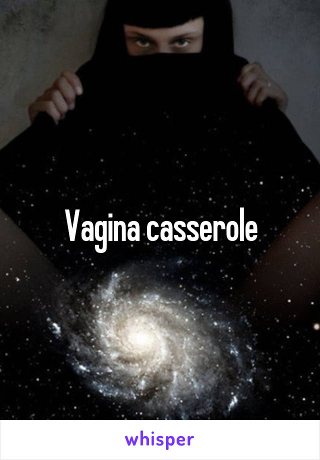 Vagina casserole