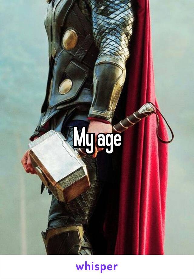 My age