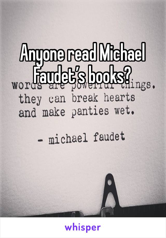 Anyone read Michael Faudet’s books? 