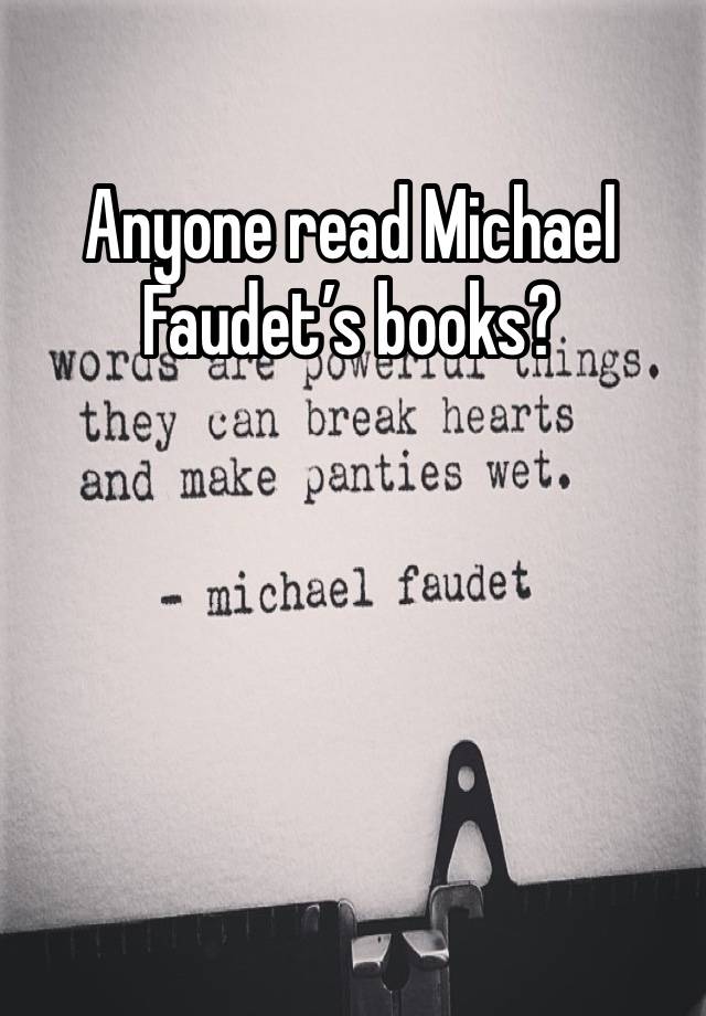 Anyone read Michael Faudet’s books? 