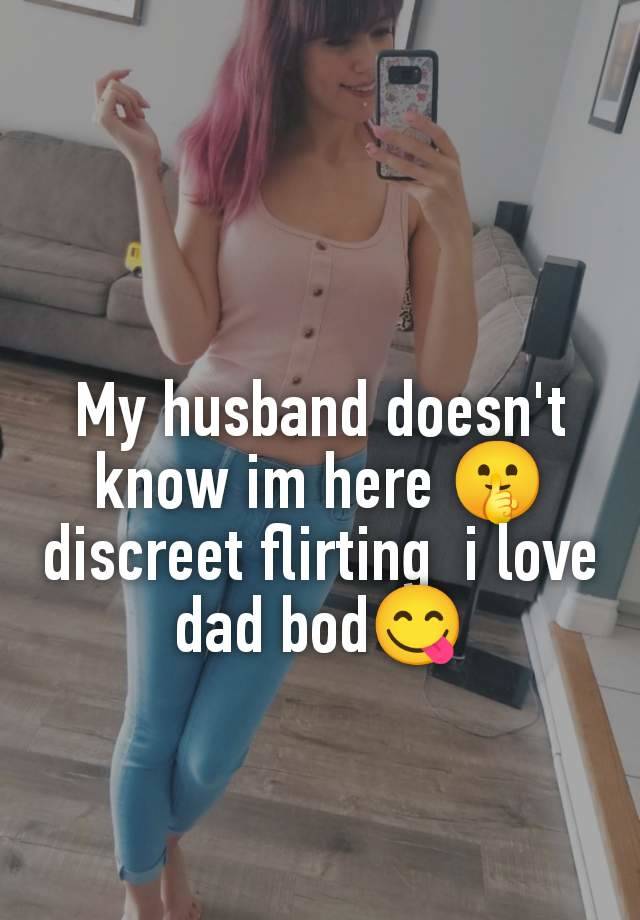 My husband doesn't know im here 🤫 discreet flirting  i love dad bod😋