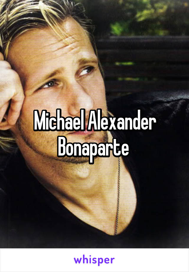 Michael Alexander Bonaparte 