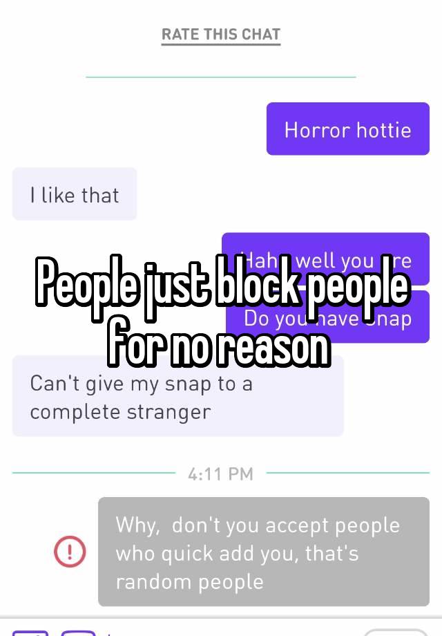 People just block people for no reason 