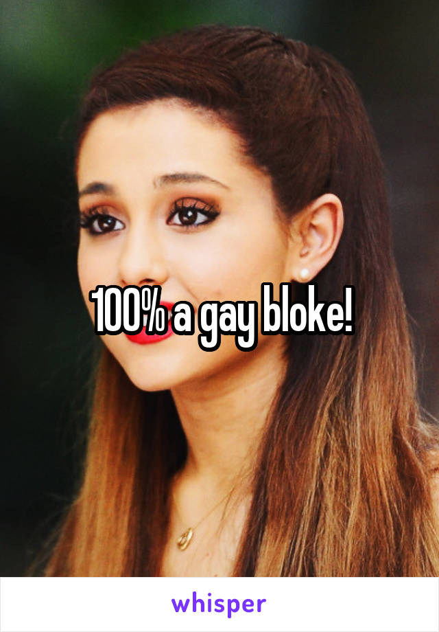 100% a gay bloke!