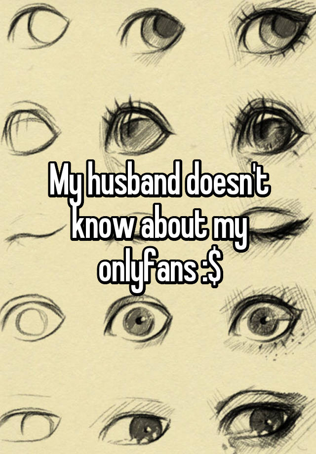 My husband doesn't know about my onlyfans :$