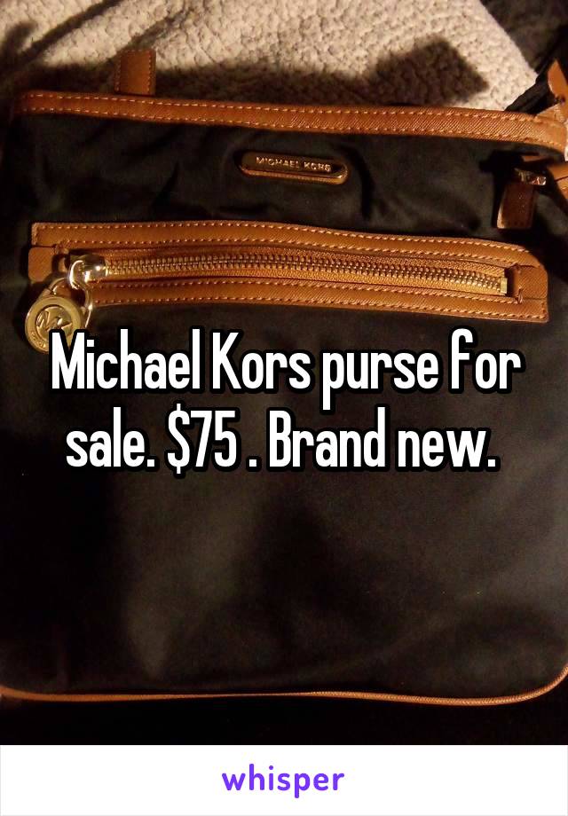 Michael Kors purse for sale. $75 . Brand new. 