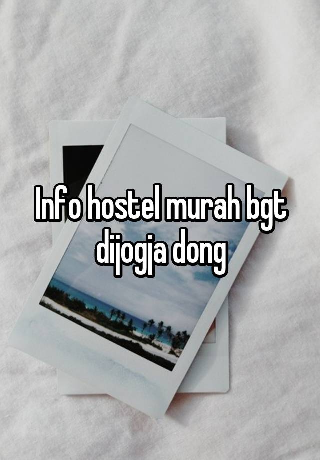 Info hostel murah bgt dijogja dong