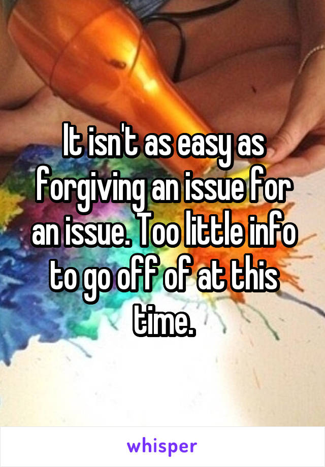 It isn't as easy as forgiving an issue for an issue. Too little info to go off of at this time.