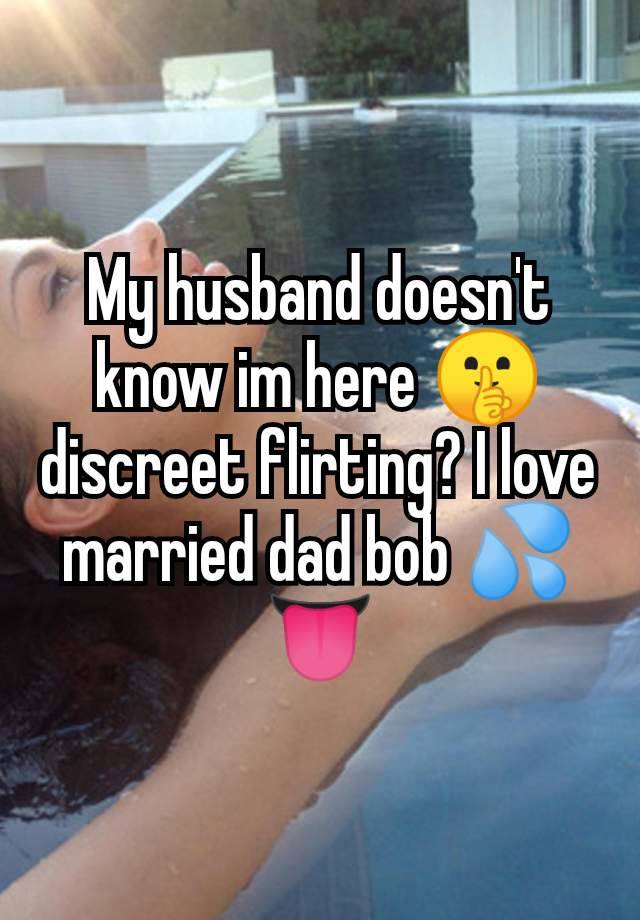 My husband doesn't know im here 🤫 discreet flirting? I love married dad bob 💦👅