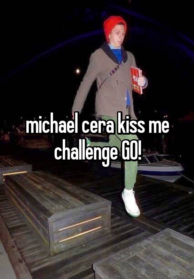 michael cera kiss me challenge GO!