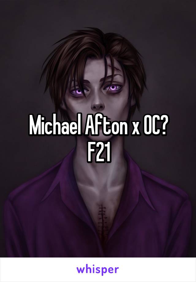 Michael Afton x OC?
F21