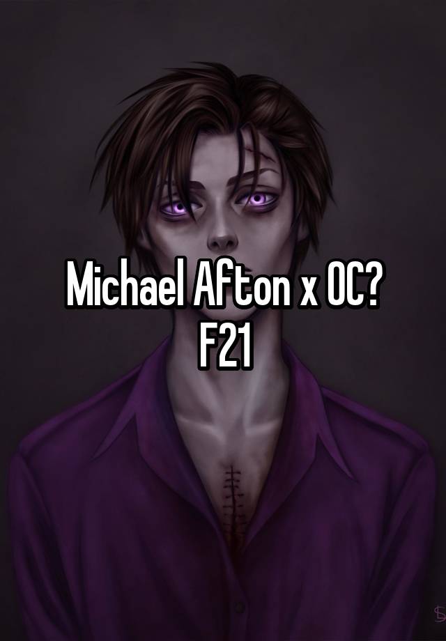 Michael Afton x OC?
F21