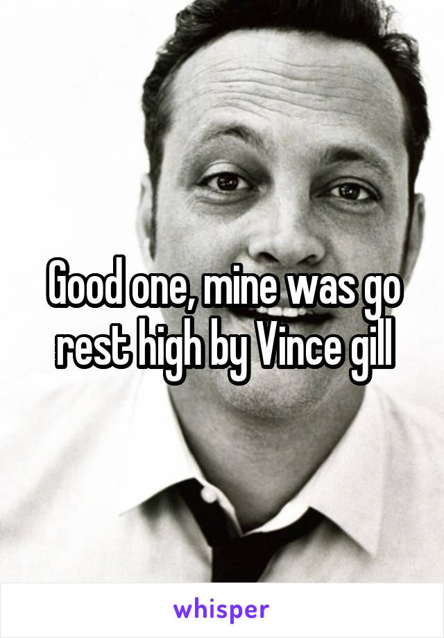 Good one, mine was go rest high by Vince gill