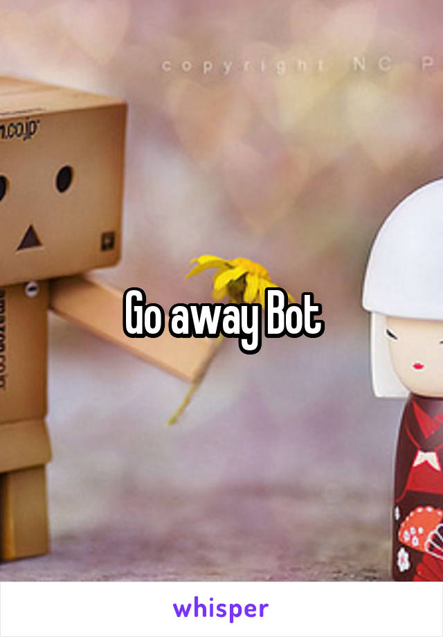 Go away Bot