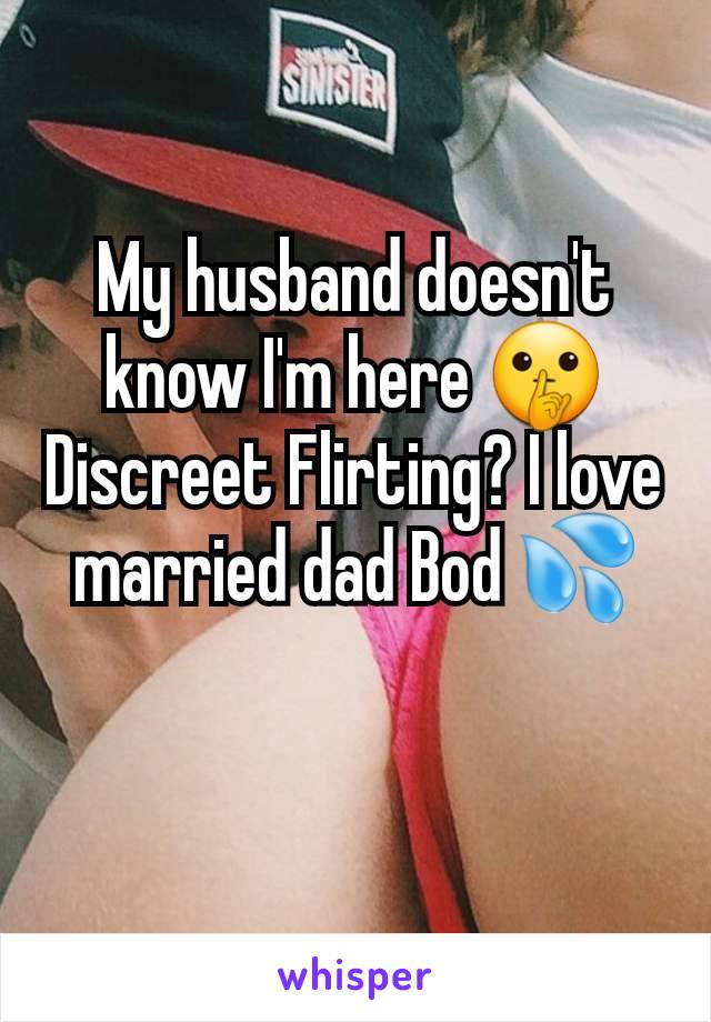 My husband doesn't know I'm here 🤫 Discreet Flirting? I love married dad Bod 💦