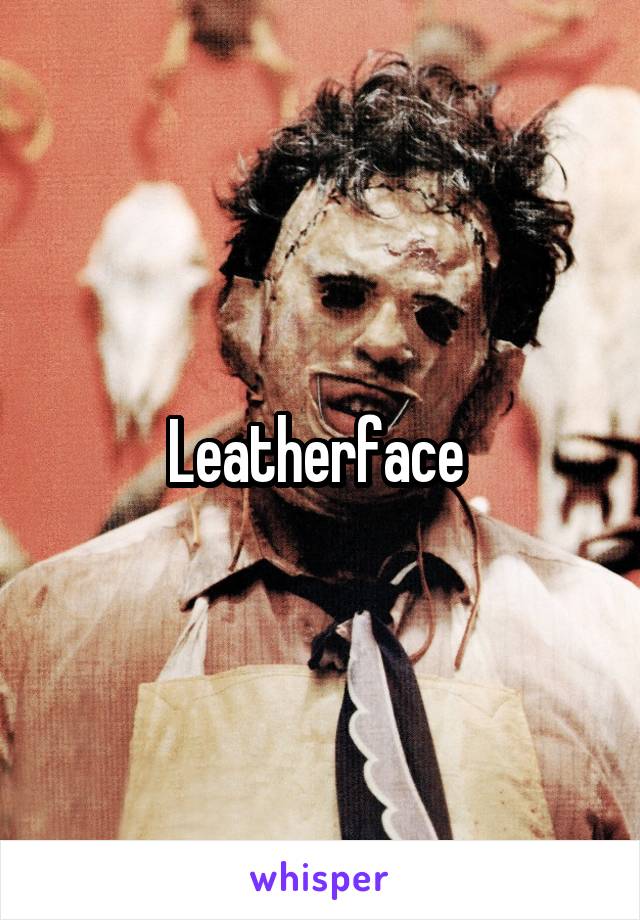 Leatherface 