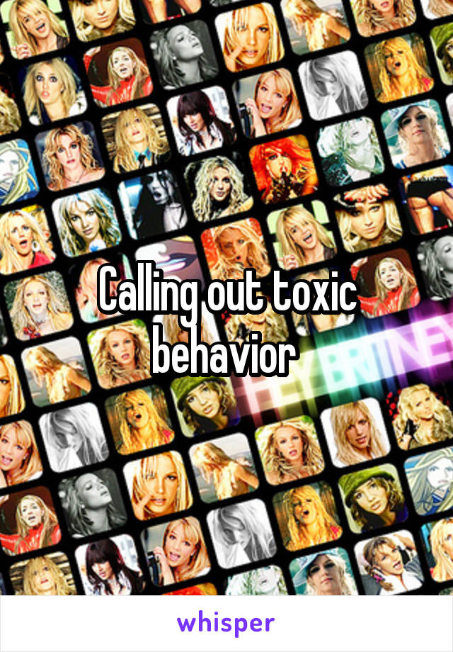 Calling out toxic behavior 