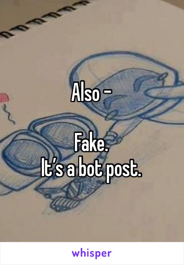 Also -

Fake. 
It’s a bot post. 