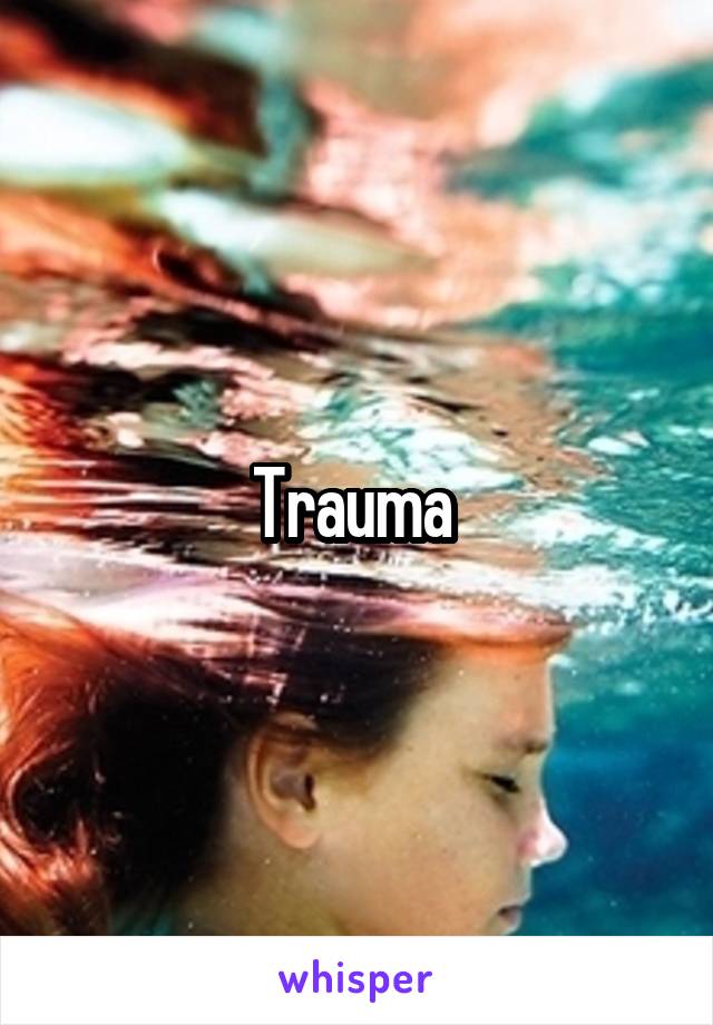 Trauma 