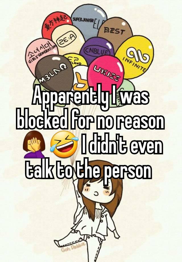 Apparently I was blocked for no reason 🤦‍♀️🤣 I didn't even talk to the person 