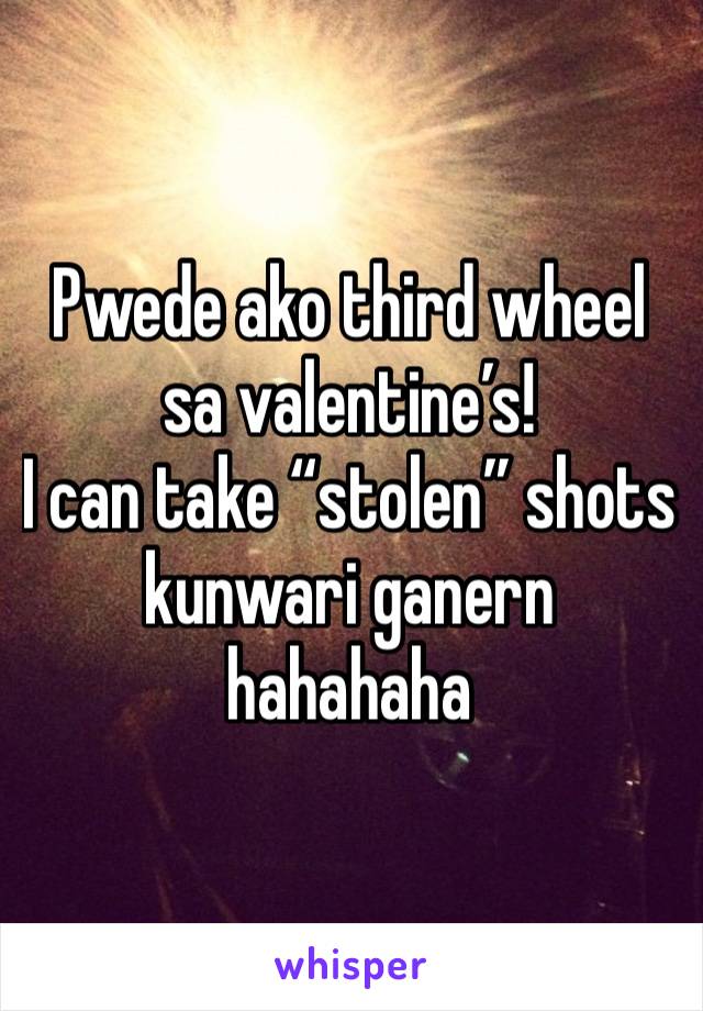 Pwede ako third wheel sa valentine’s!
I can take “stolen” shots kunwari ganern hahahaha