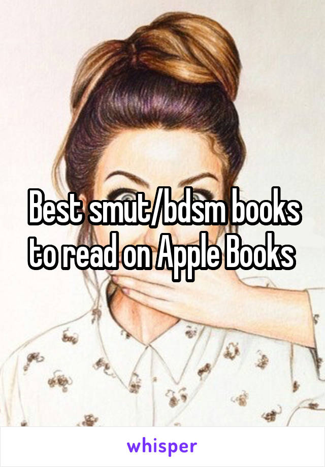 Best smut/bdsm books to read on Apple Books 