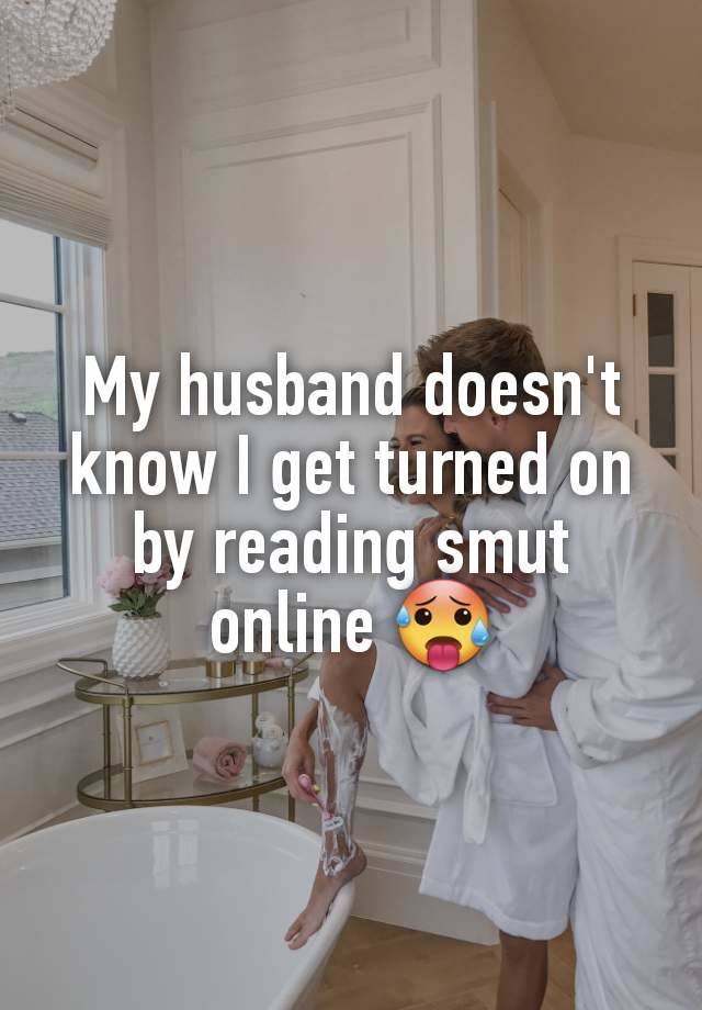 My husband doesn't know I get turned on by reading smut online 🥵