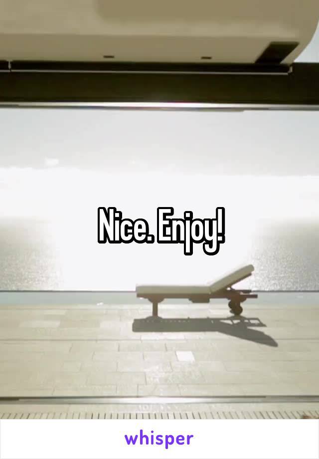 Nice. Enjoy!