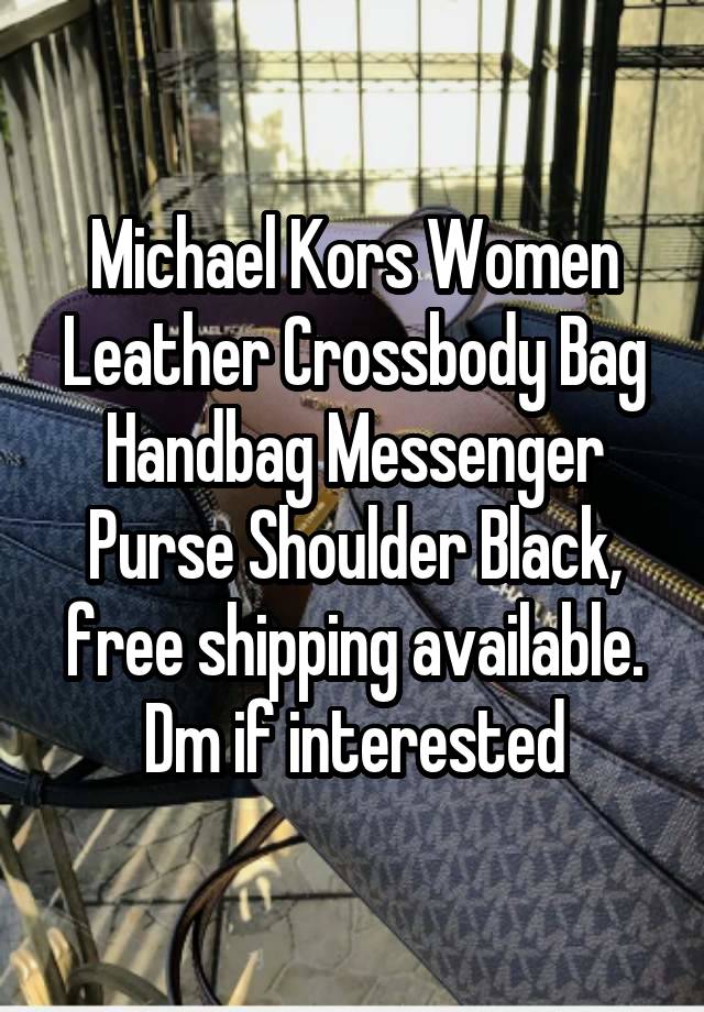 Michael Kors Women Leather Crossbody Bag Handbag Messenger Purse Shoulder Black, free shipping available.
Dm if interested