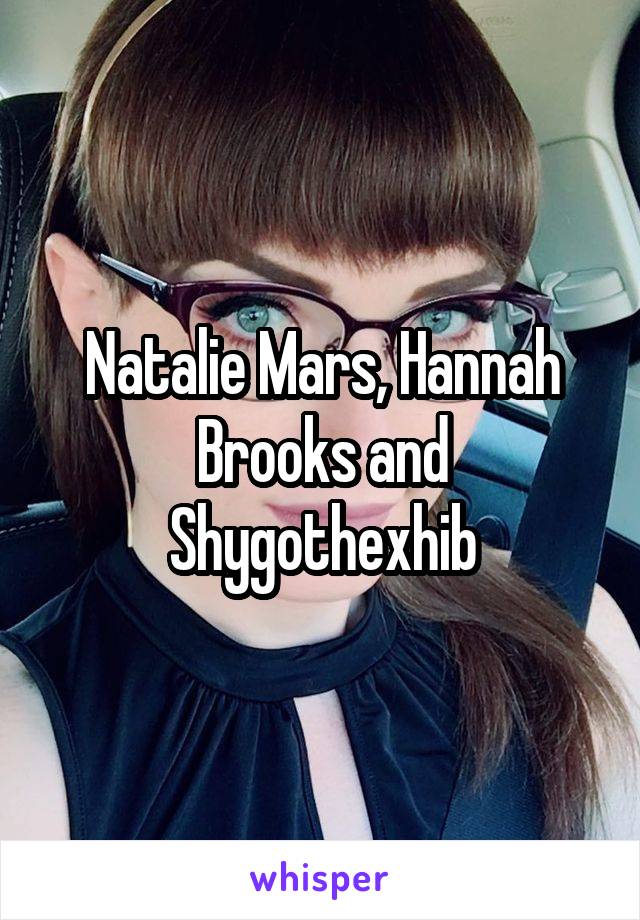 Natalie Mars, Hannah Brooks and Shygothexhib