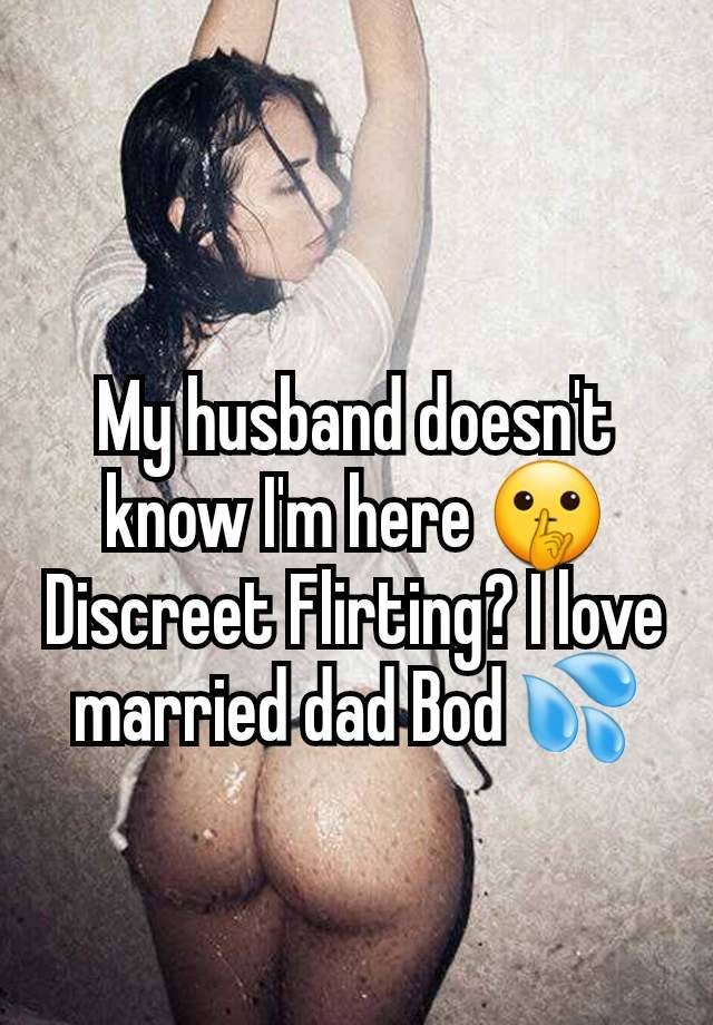 My husband doesn't know I'm here 🤫Discreet Flirting? I love married dad Bod 💦