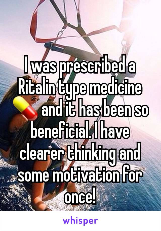 I was prescribed a Ritalin type medicine 💊 and it has been so beneficial. I have clearer thinking and some motivation for once!