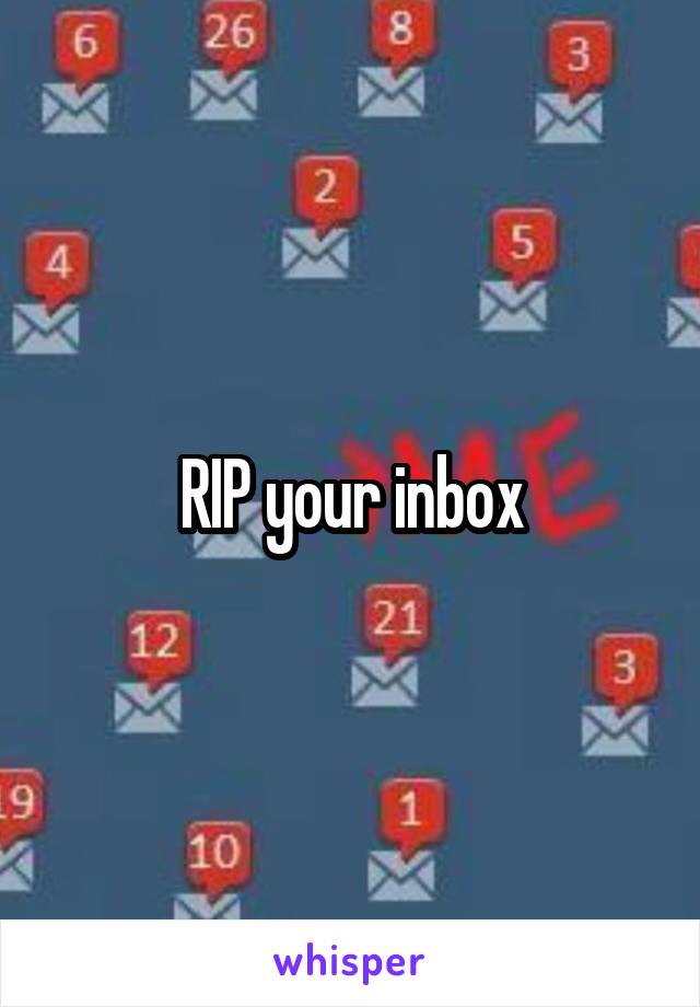 RIP your inbox