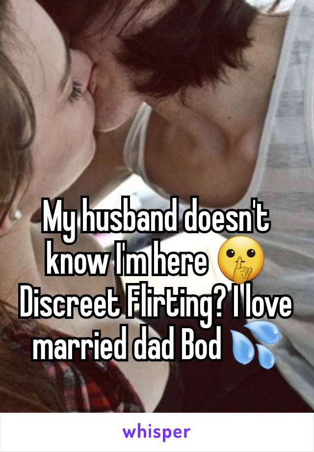 My husband doesn't know I'm here 🤫Discreet Flirting? I love married dad Bod 💦