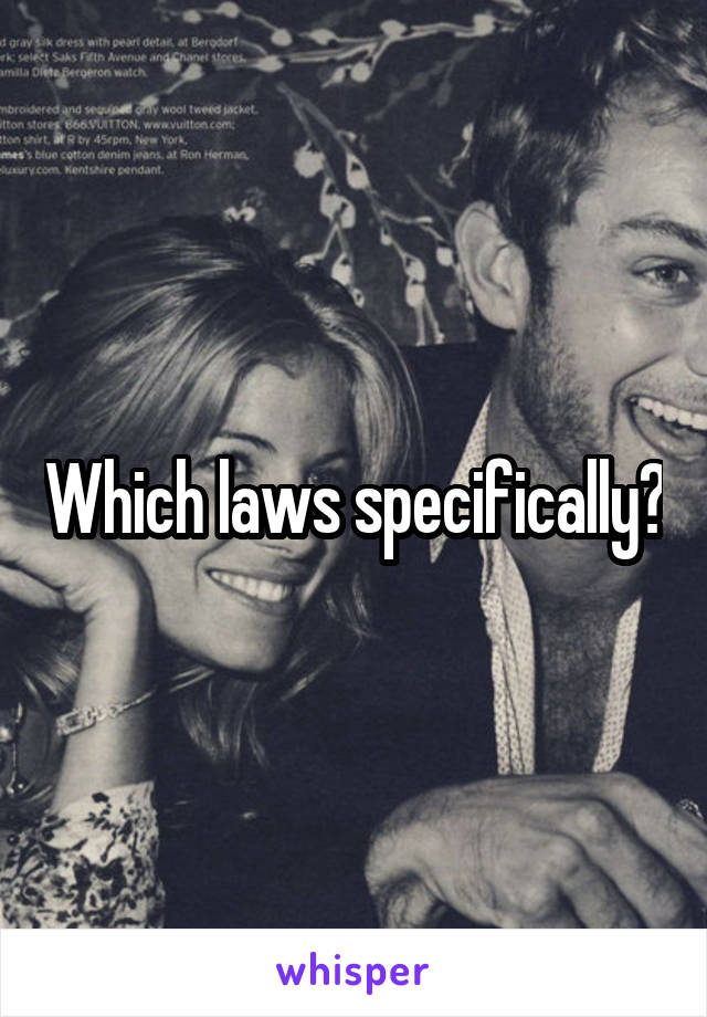 Which laws specifically?