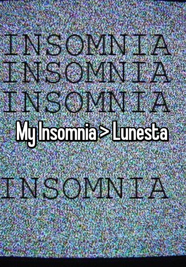 My Insomnia > Lunesta 