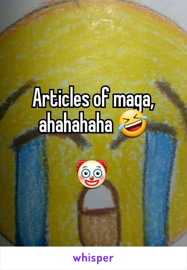 Articles of maga, ahahahaha 🤣

🤡 
