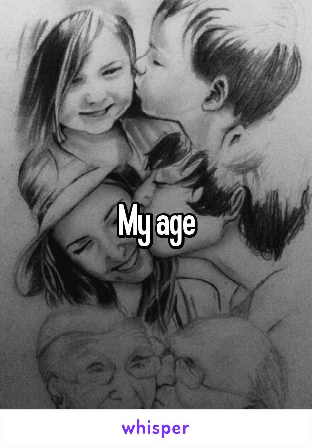 My age